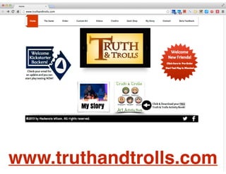 www.truthandtrolls.com
 