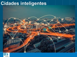 Cidades inteligentes
 