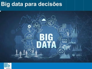 Big data para decisões
 