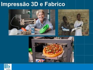 Impressão 3D e Fabrico
 