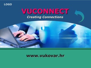 VUCONNECT Creating Connections www.vukovar.hr 