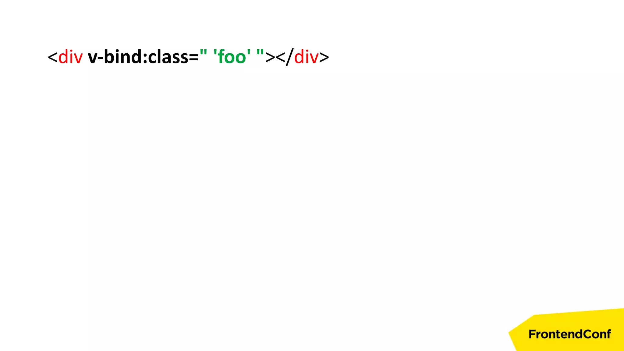<div v-bind:class=" 'foo' "></div>
 
