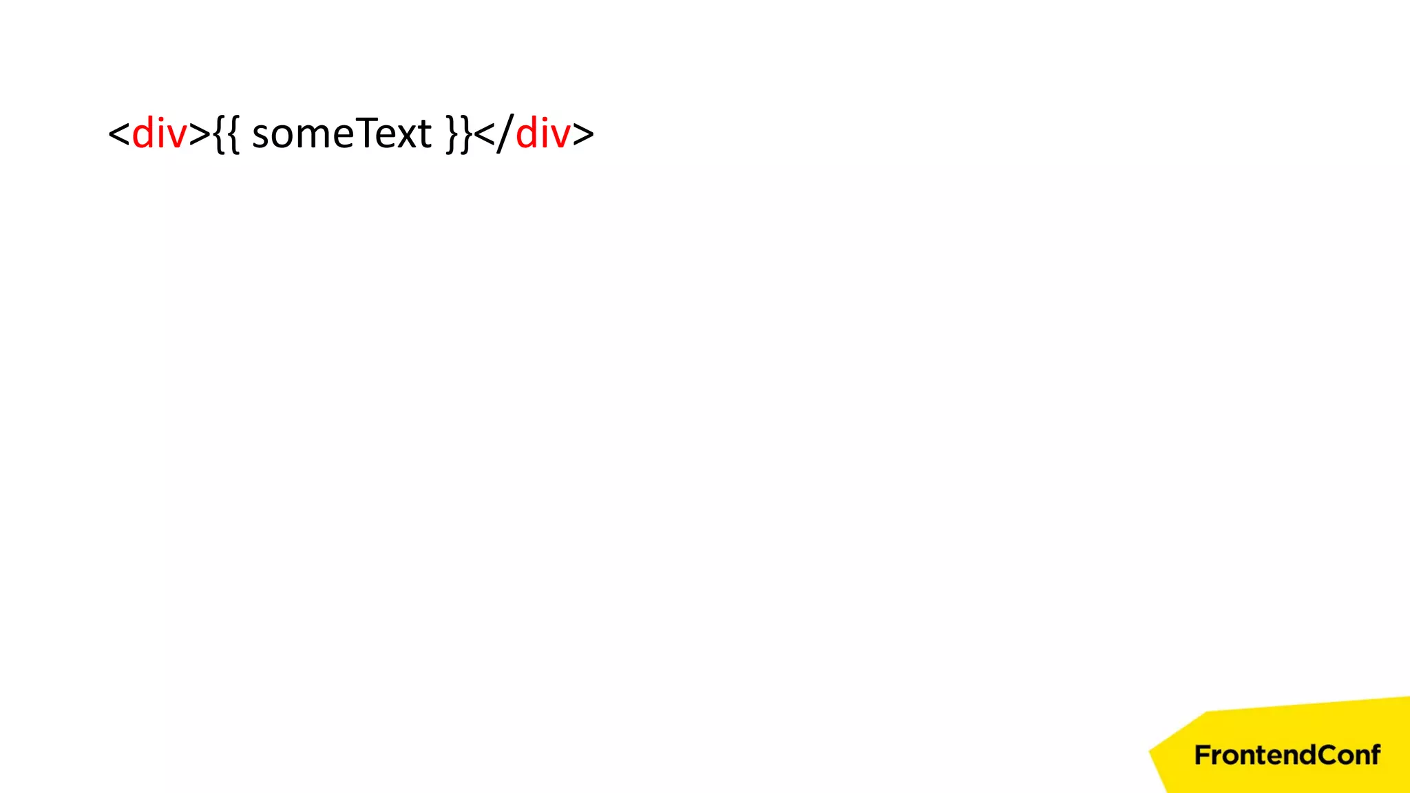 <div>{{ someText }}</div>
 