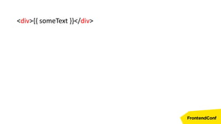 <div>{{ someText }}</div>
 