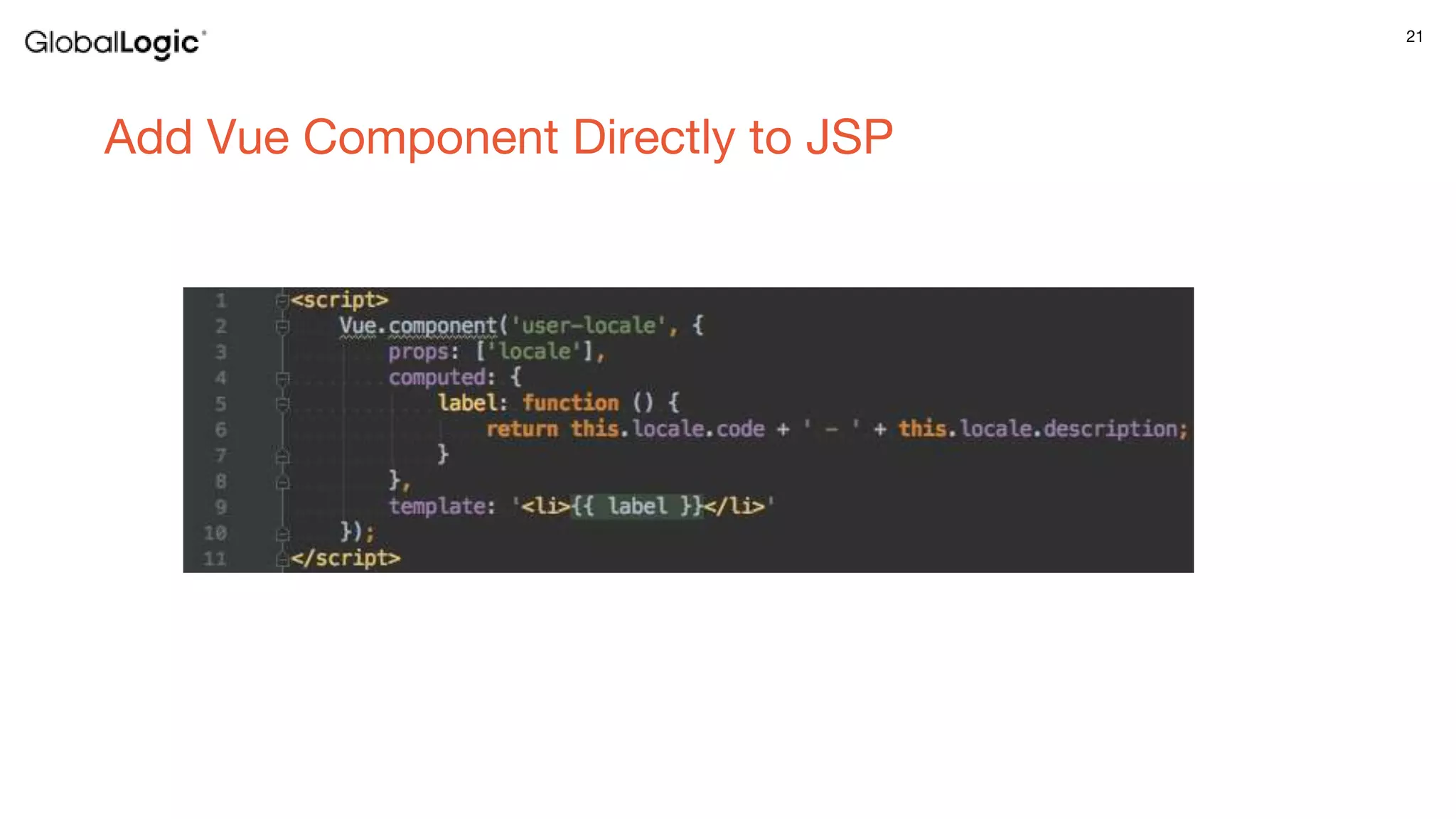 21
Add Vue Component Directly to JSP
 