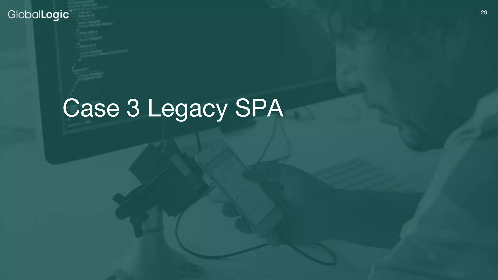 2929
Case 3 Legacy SPA
 