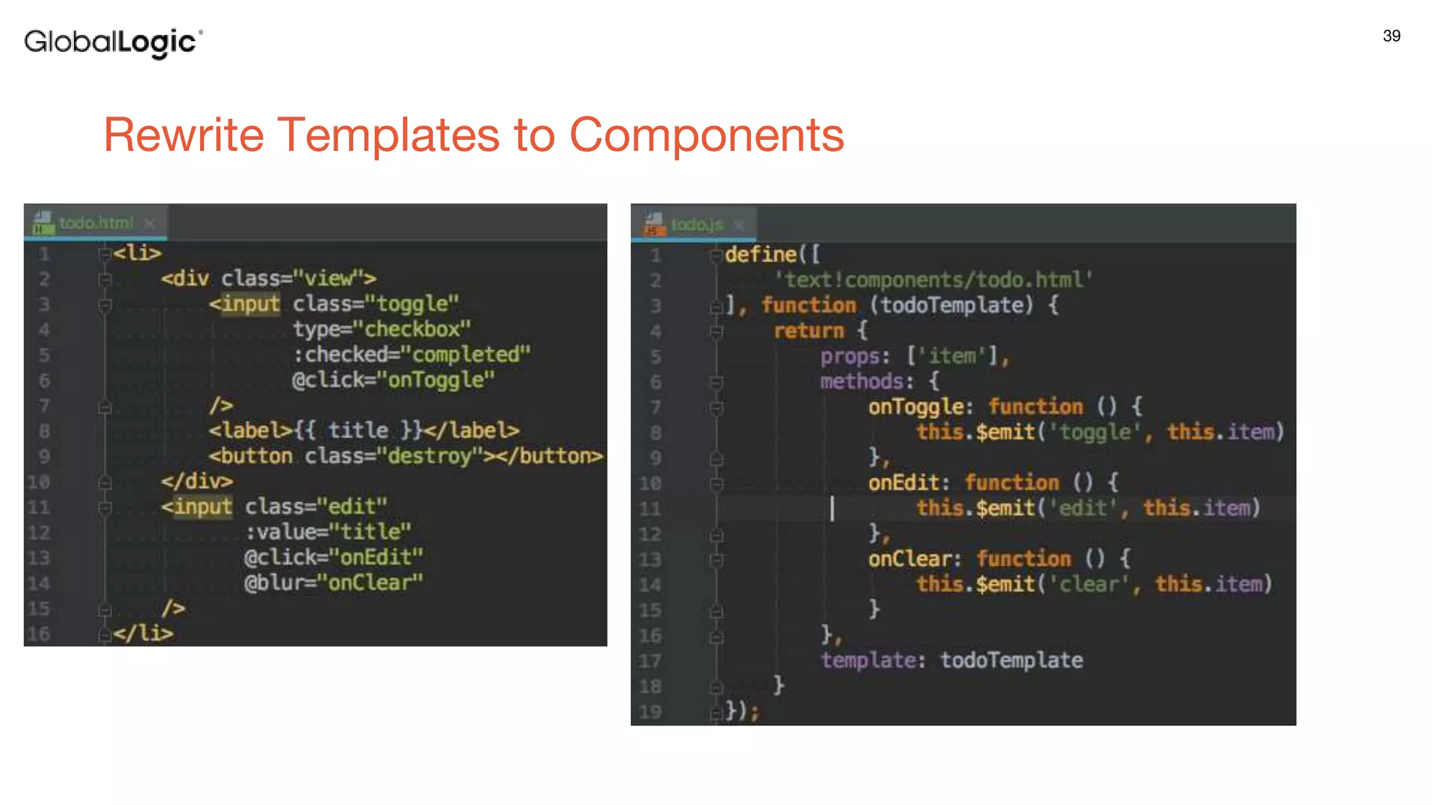 39
Rewrite Templates to Components
 