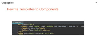 38
Rewrite Templates to Components
 