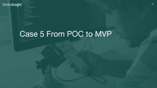 4343
Case 5 From POC to MVP
 