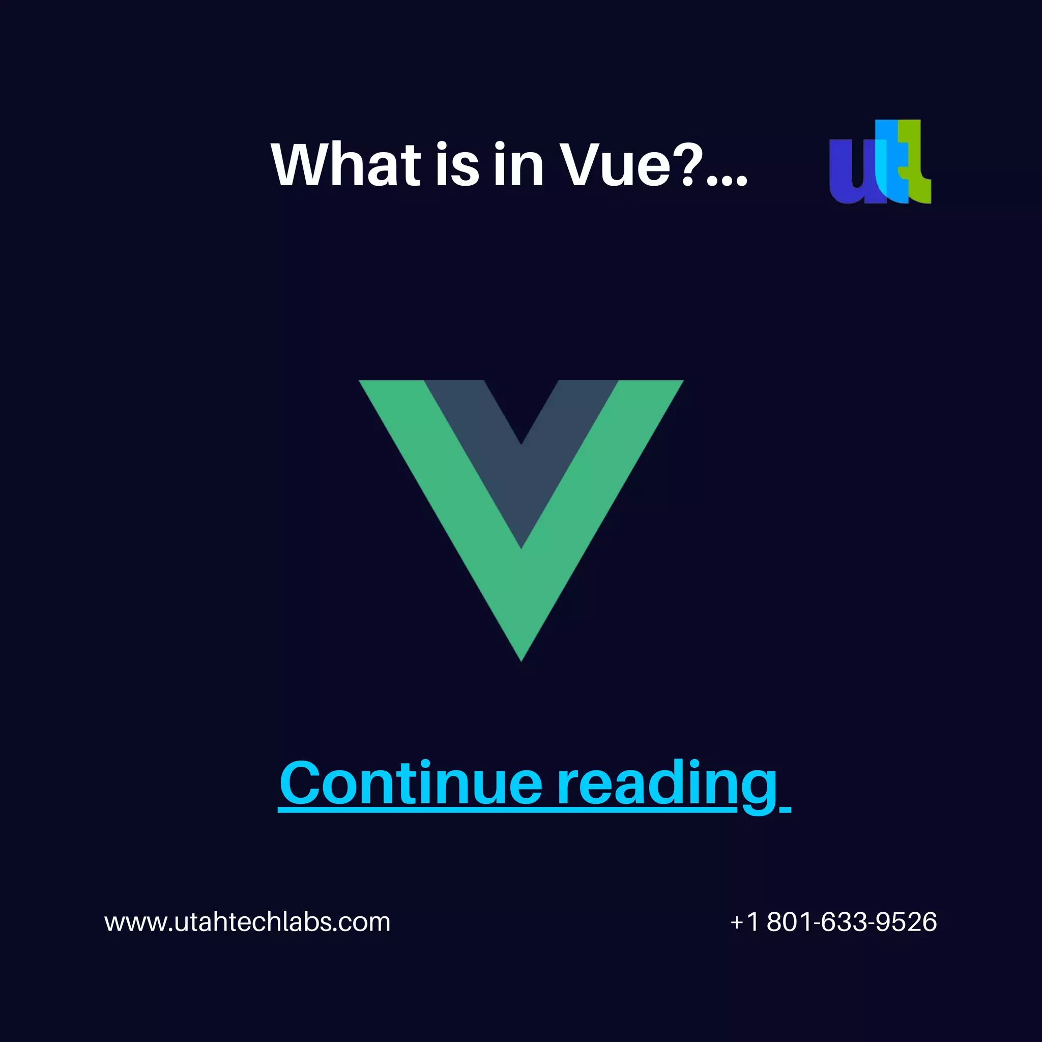 www.utahtechlabs.com +1 801-633-9526 Continue reading What is in Vue?... 