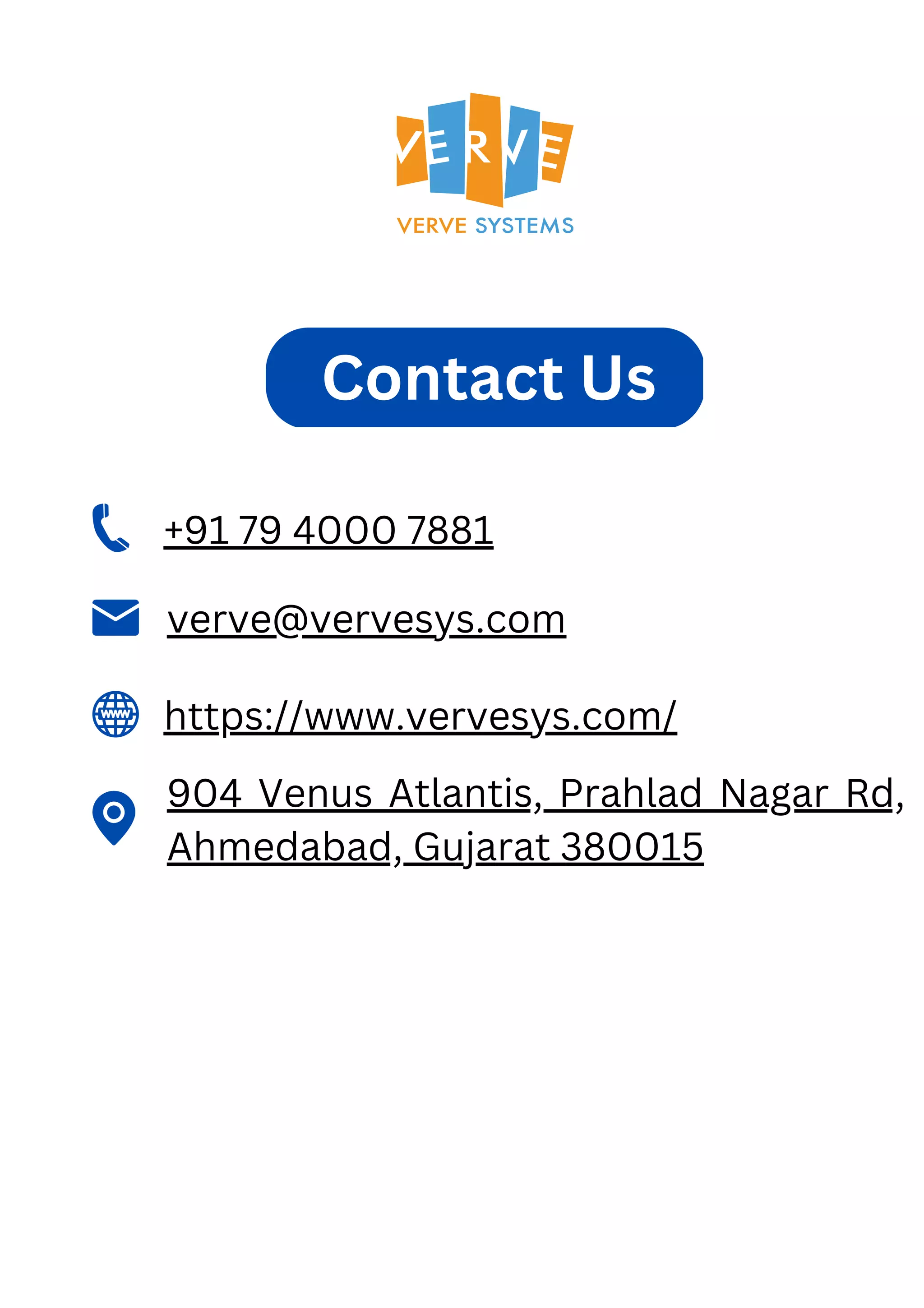 Contact Us 904 Venus Atlantis, Prahlad Nagar Rd, Ahmedabad, Gujarat 380015 https://www.vervesys.com/ +91 79 4000 7881 verve@vervesys.com 