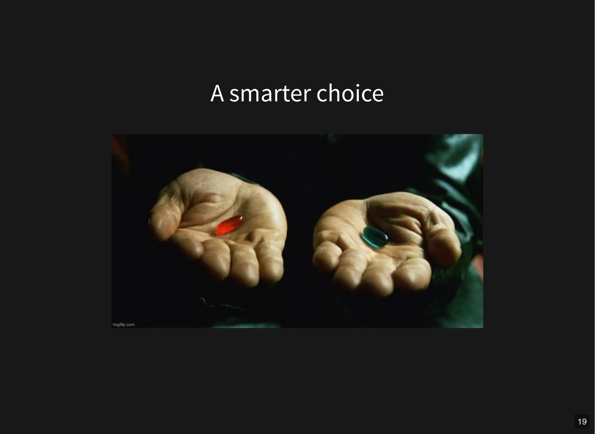 A smarter choice
19
 