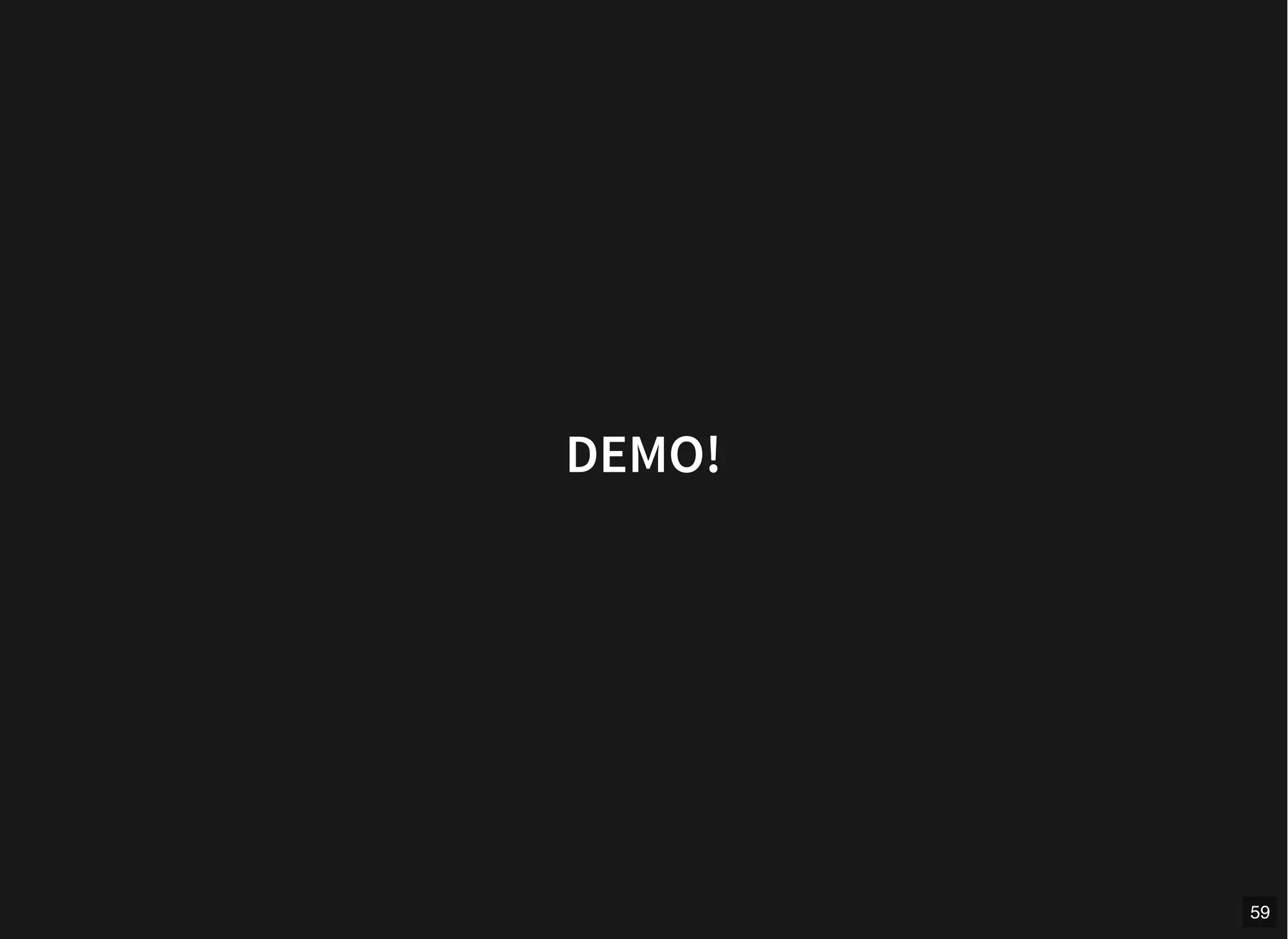 DEMO!
59
 
