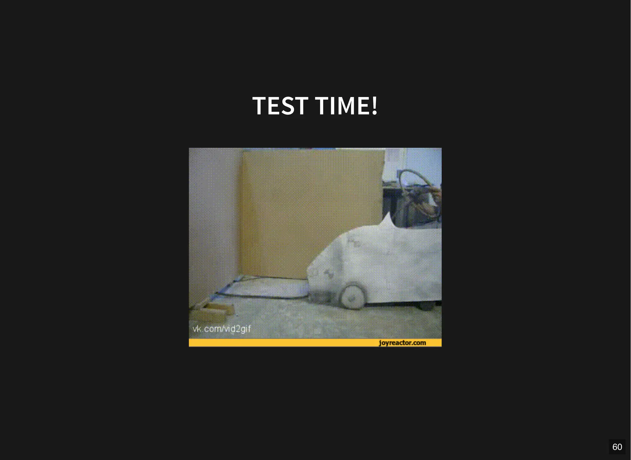 TEST TIME!
60
 