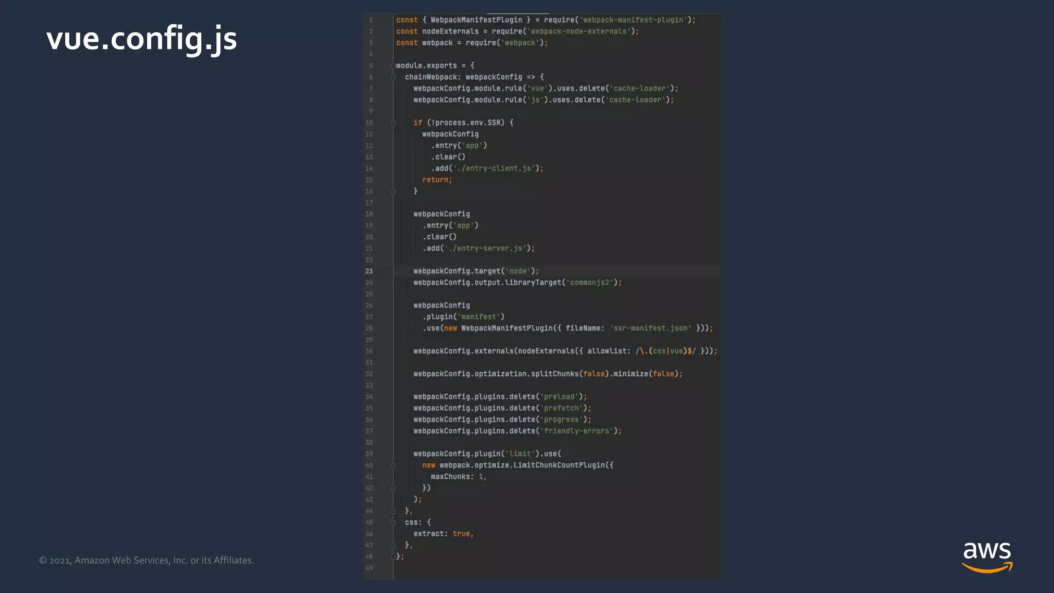 © 2021, Amazon Web Services, Inc. or its Affiliates.
vue.config.js
 