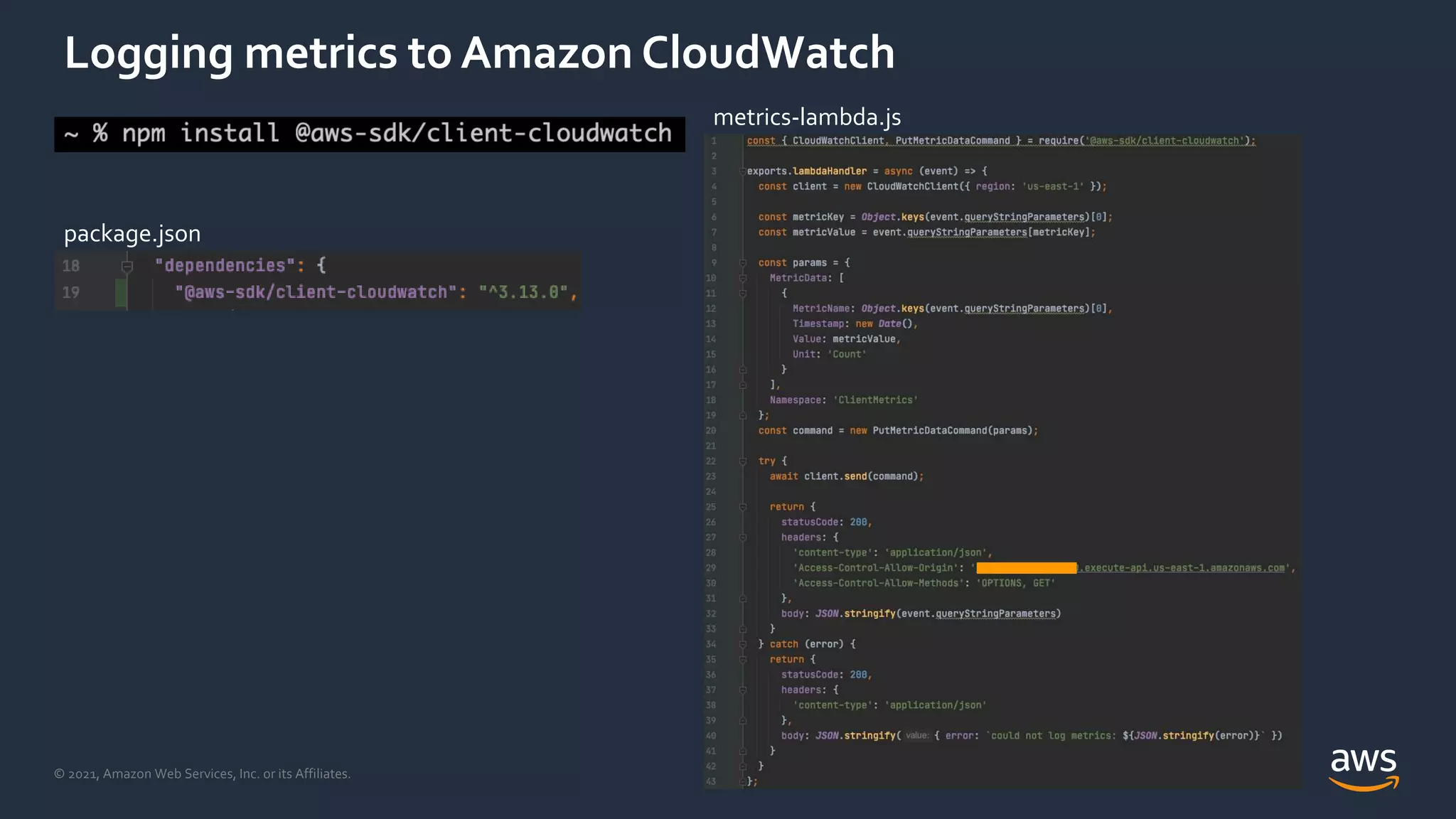 © 2021, Amazon Web Services, Inc. or its Affiliates.
Logging metrics to Amazon CloudWatch
package.json
metrics-lambda.js
 