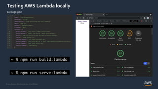 © 2021, Amazon Web Services, Inc. or its Affiliates.
Testing AWS Lambda locally
package.json
 