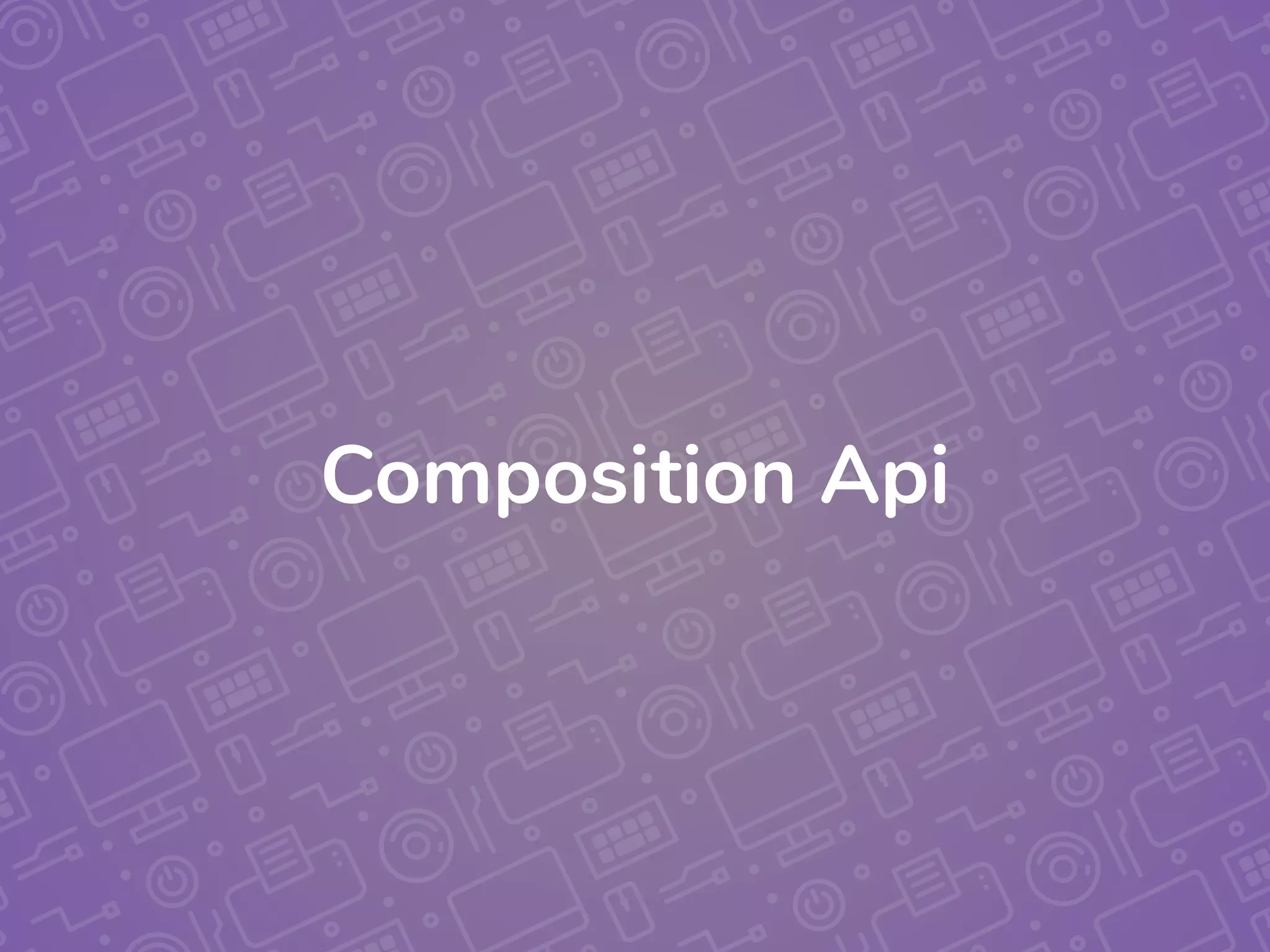 Composition Api
 