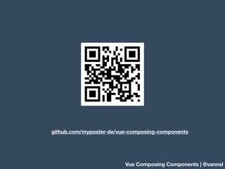 Vue Composing Components | @vannsl
github.com/myposter-de/vue-composing-components
 
