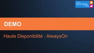 DEMO

Haute Disponibilité : AlwaysOn
 