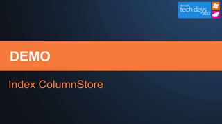 DEMO

Index ColumnStore
 