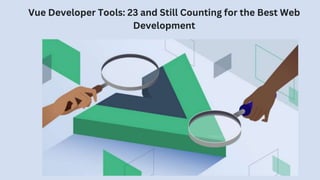 23 Vue Developer Tools to Develop High-performance Web Apps