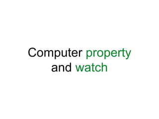 Computer property
and watch
 