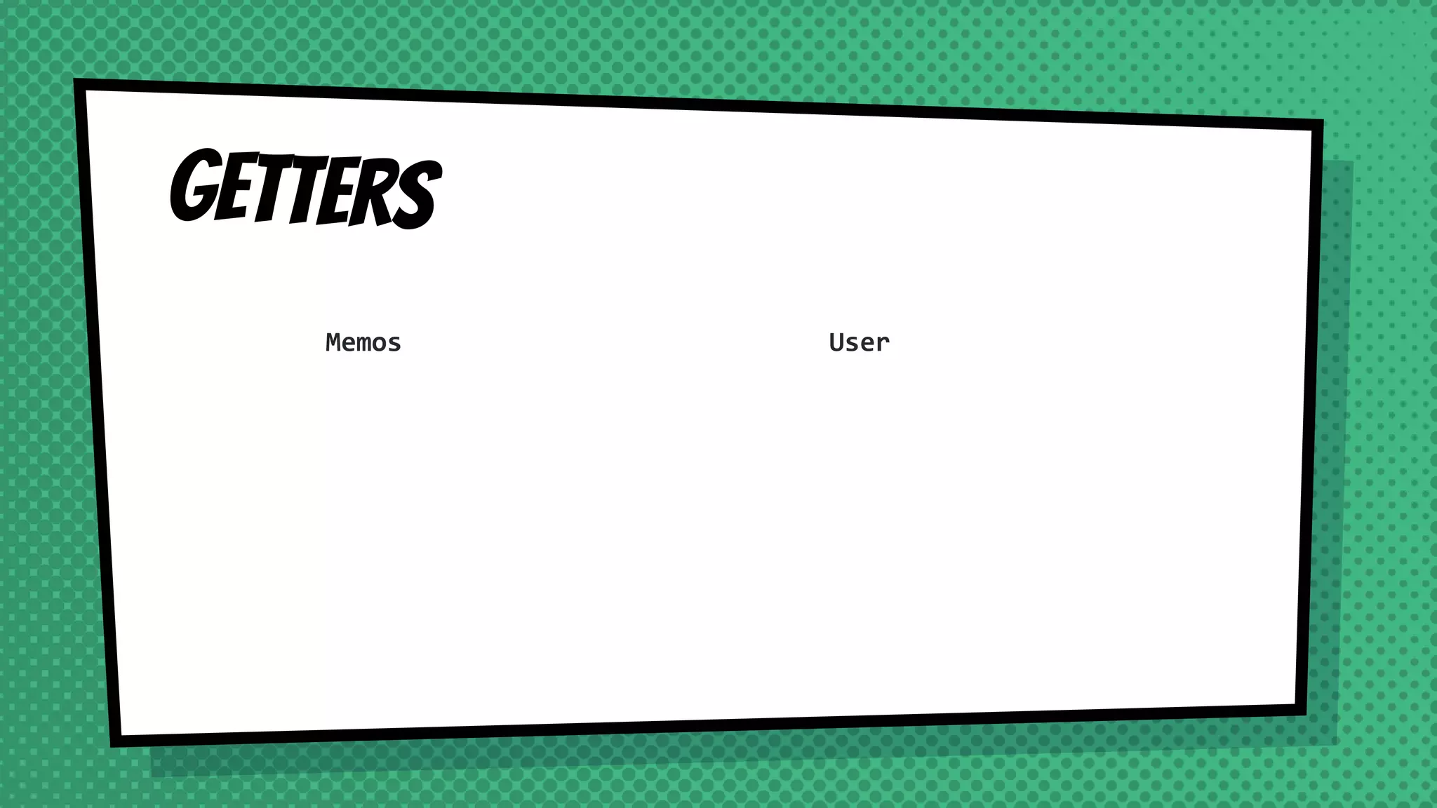 getters
Memos User
 