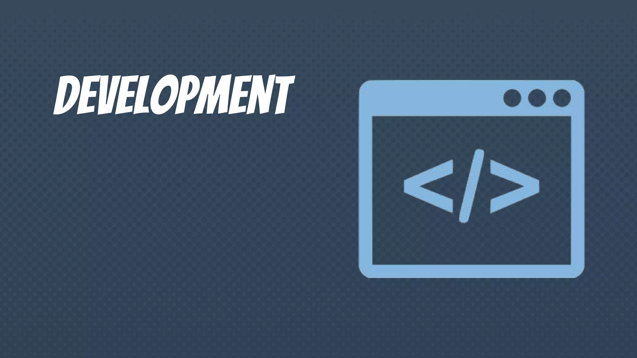 Development
 