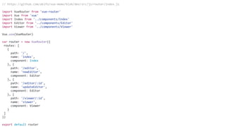 // https://github.com/akifo/vue-memo/blob/dev/src/js/router/index.js
import VueRouter from 'vue-router'
import Vue from 'vue'
import Index from '../components/Index'
import Editor from '../components/Editor'
import Viewer from '../components/Viewer'
Vue.use(VueRouter)
var router = new VueRouter({
routes: [
{
path: '/',
name: 'index',
component: Index
}, {
path: '/editor',
name: 'newEditor',
component: Editor
}, {
path: '/editor/:id',
name: 'updateEditor',
component: Editor
}, {
path: '/viewer/:id',
name: 'viewer',
component: Viewer
}
]
})
export default router
 