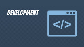 Development
 