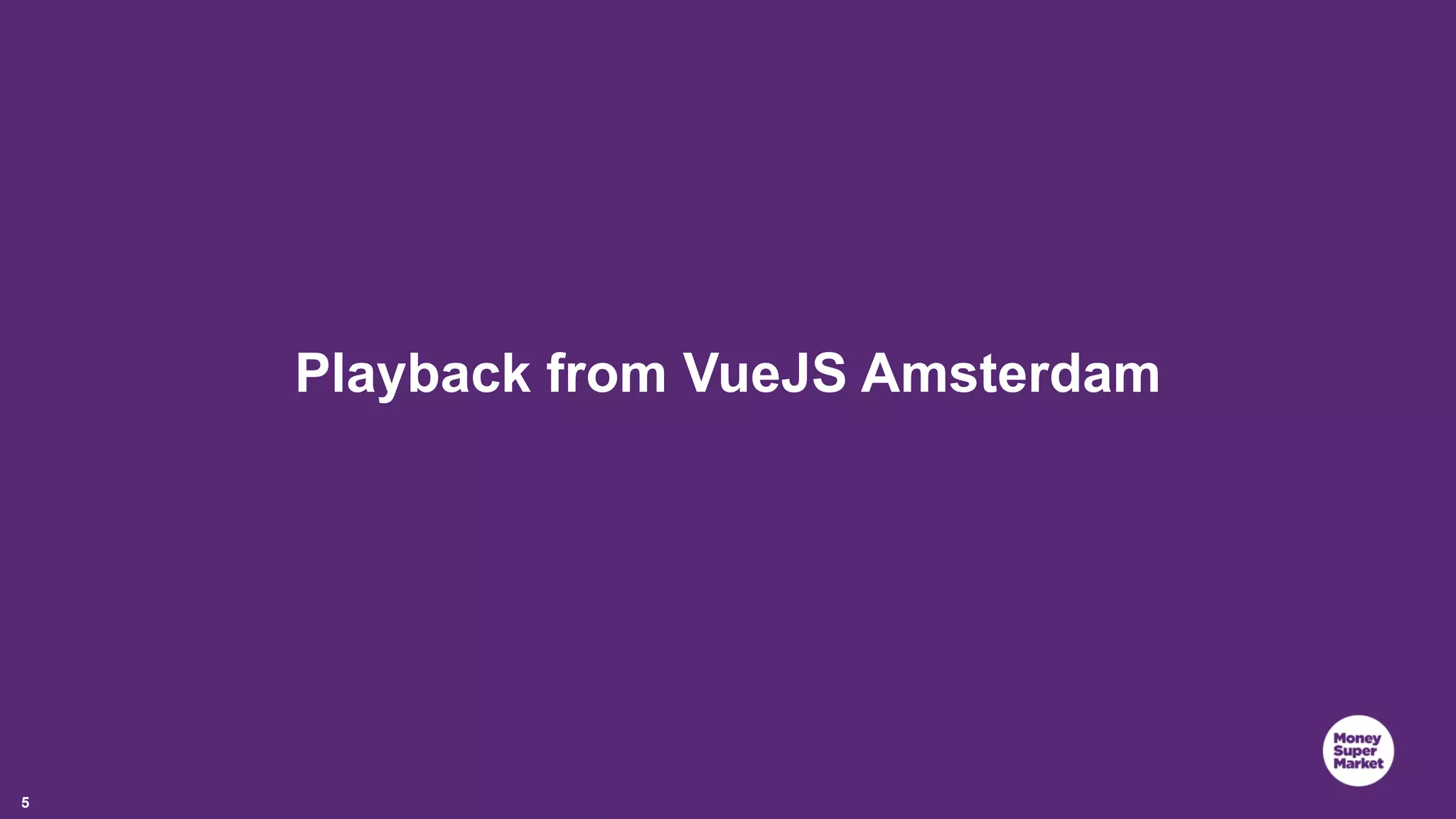 5 Playback from VueJS Amsterdam 