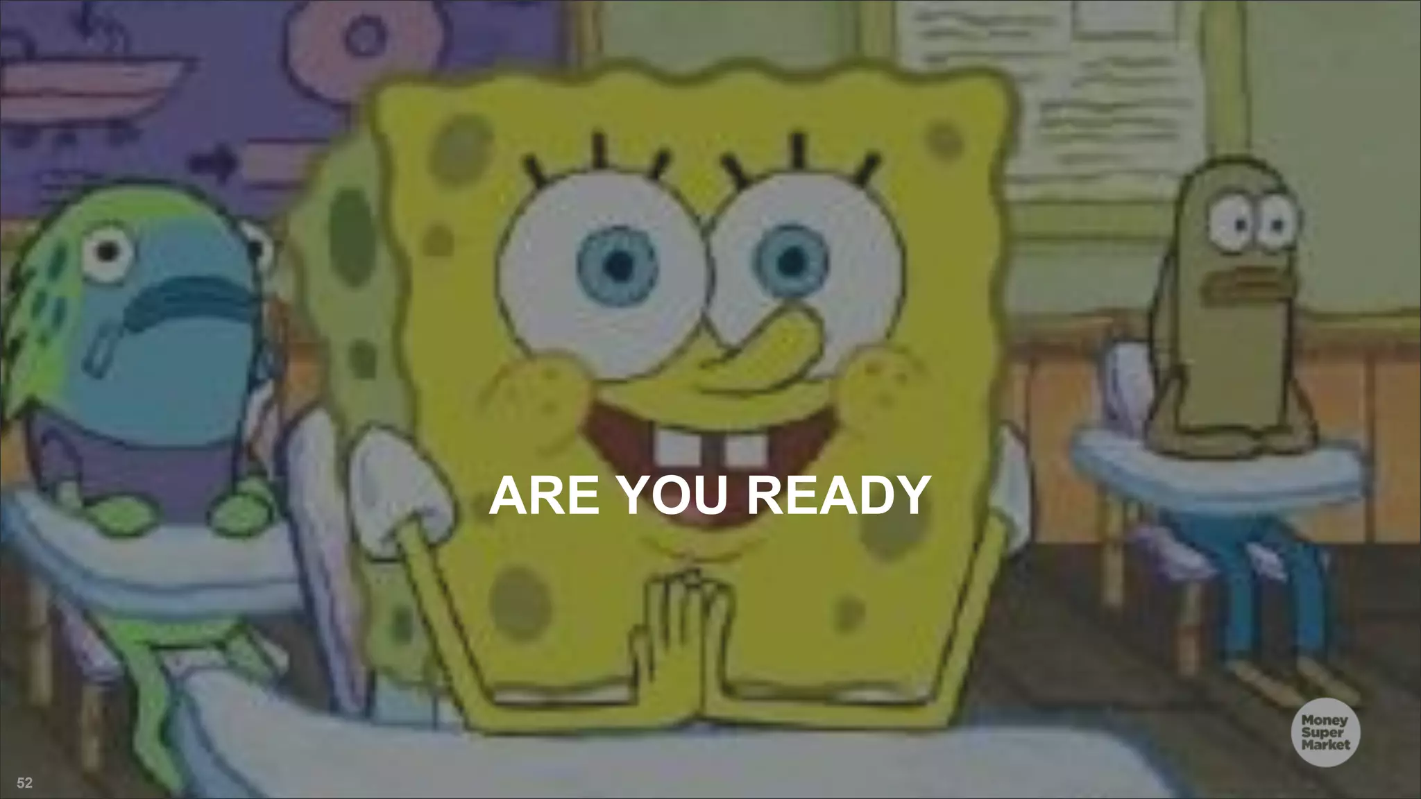 52 ARE YOU READY 