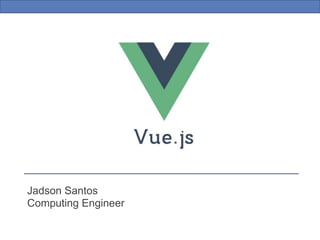 Jadson Santos
Computing Engineer
 
