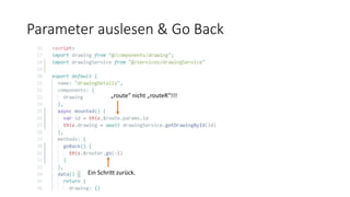 Parameter auslesen & Go Back
„route“ nicht „routeR“!!!
Ein Schritt zurück.
 