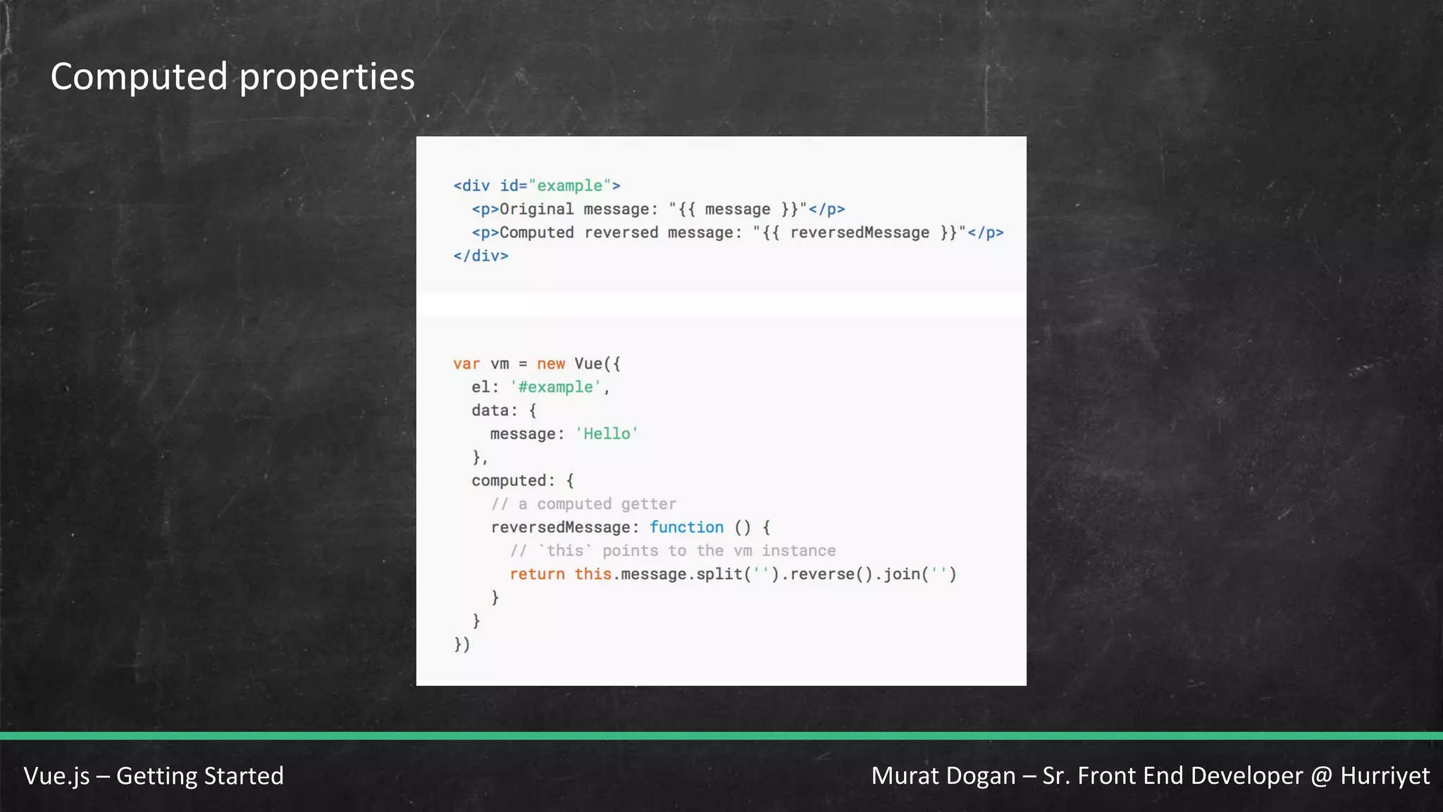 Murat Dogan – Sr. Front End Developer @ HurriyetVue.js – Getting Started Computed properties 