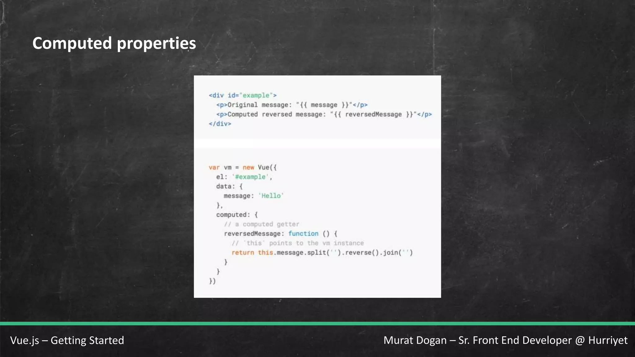 Murat Dogan – Sr. Front End Developer @ HurriyetVue.js – Getting Started Computed properties 