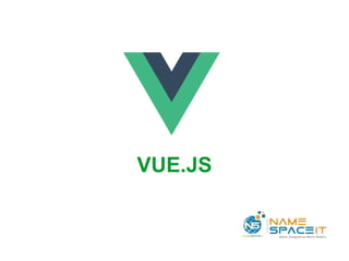 VUE.JS
 