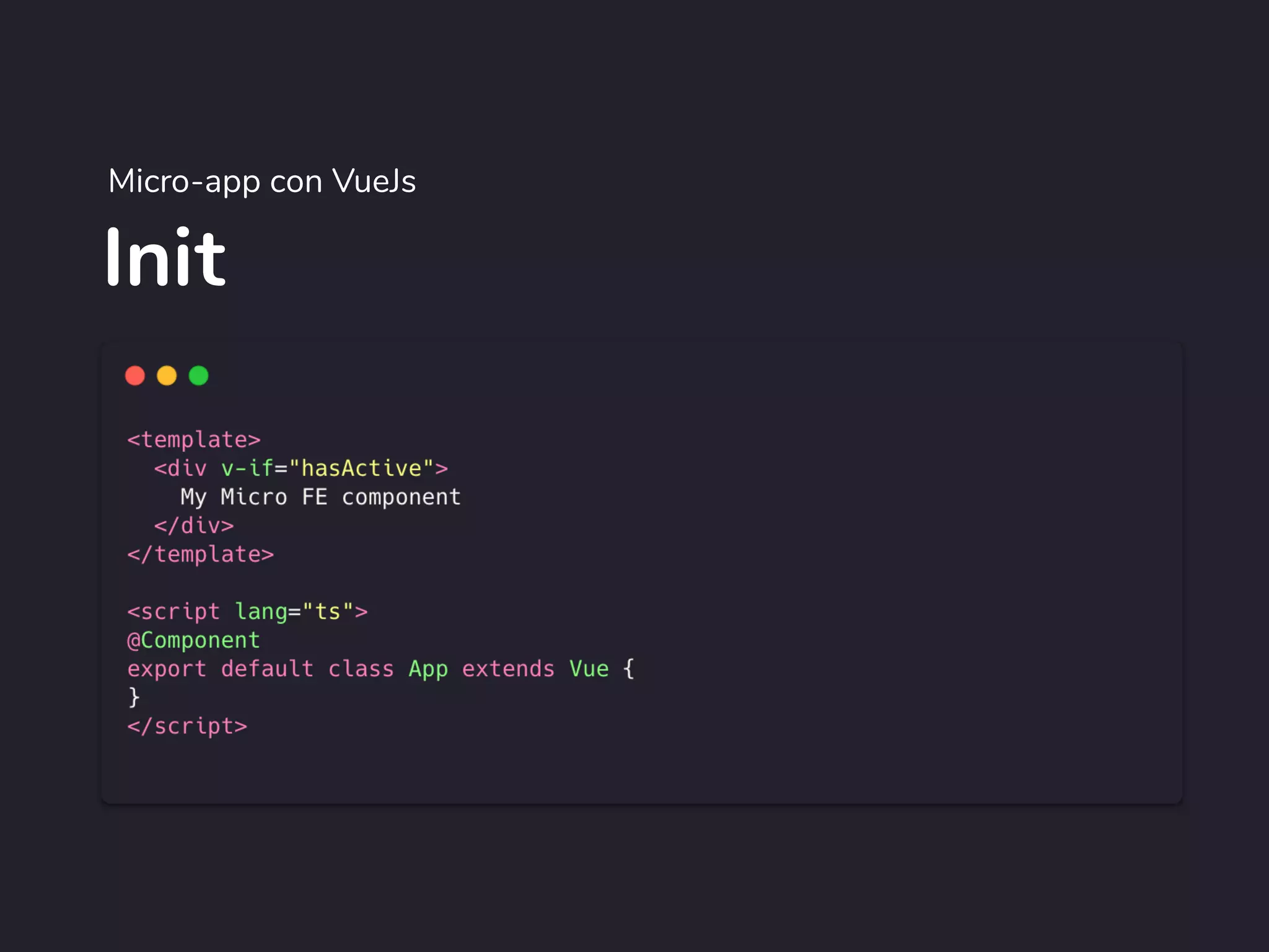 Init
Micro-app con VueJs
 