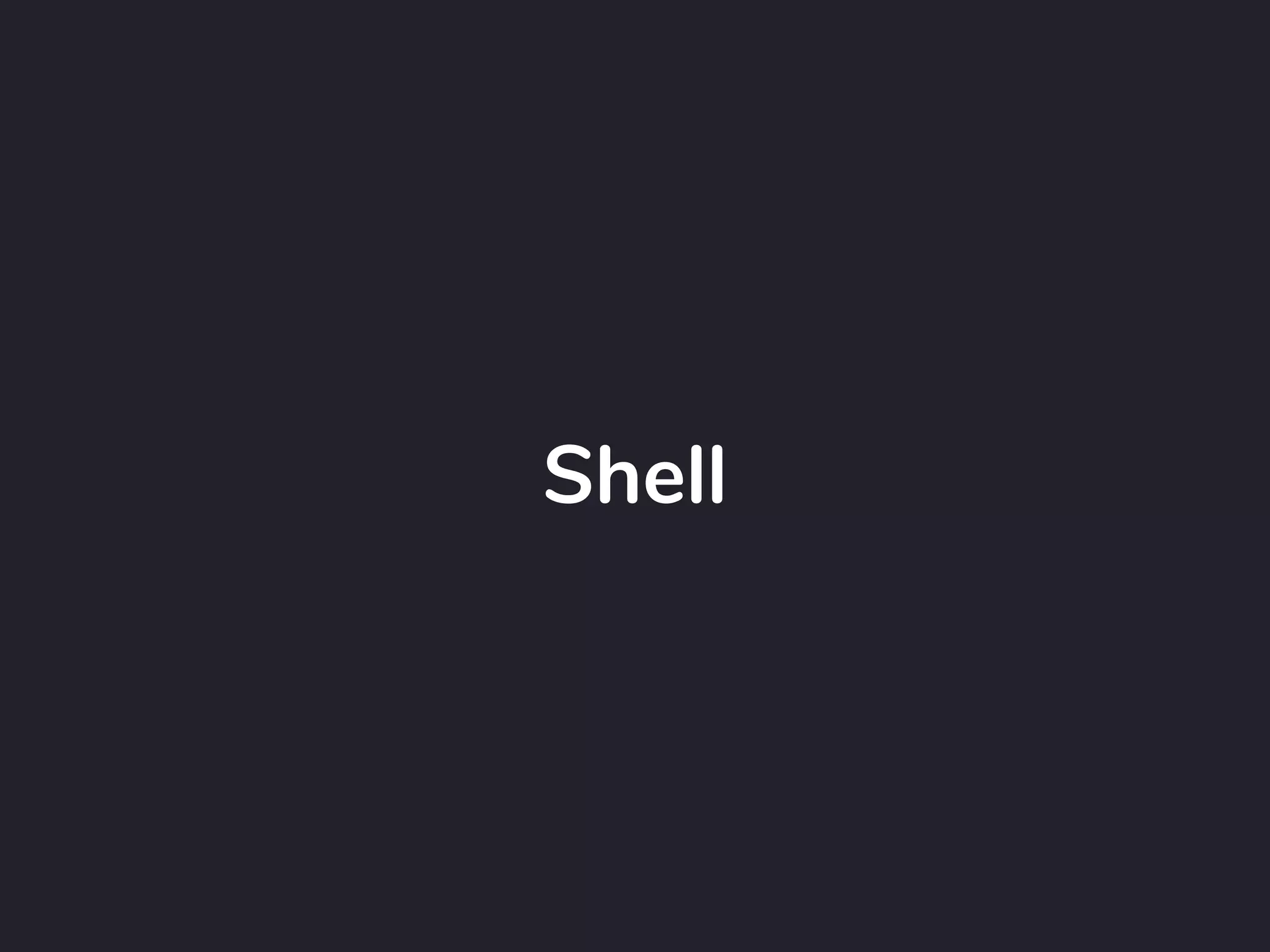 Shell
 