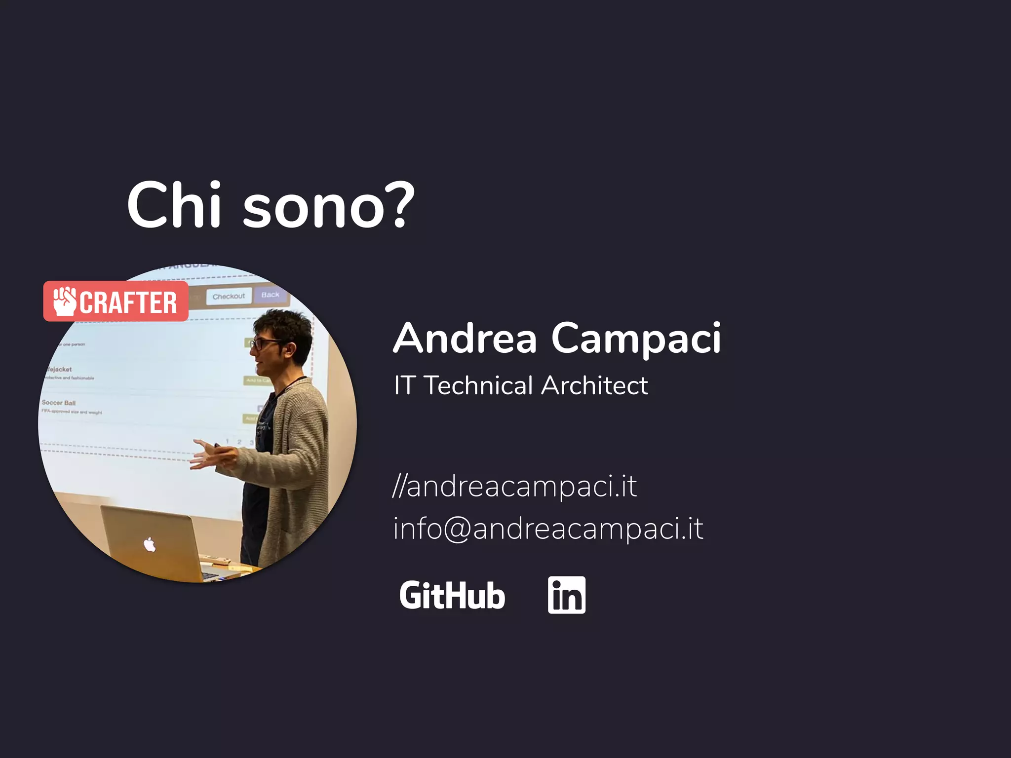 Andrea Campaci
Chi sono?
IT Technical Architect
//andreacampaci.it
info@andreacampaci.it
 