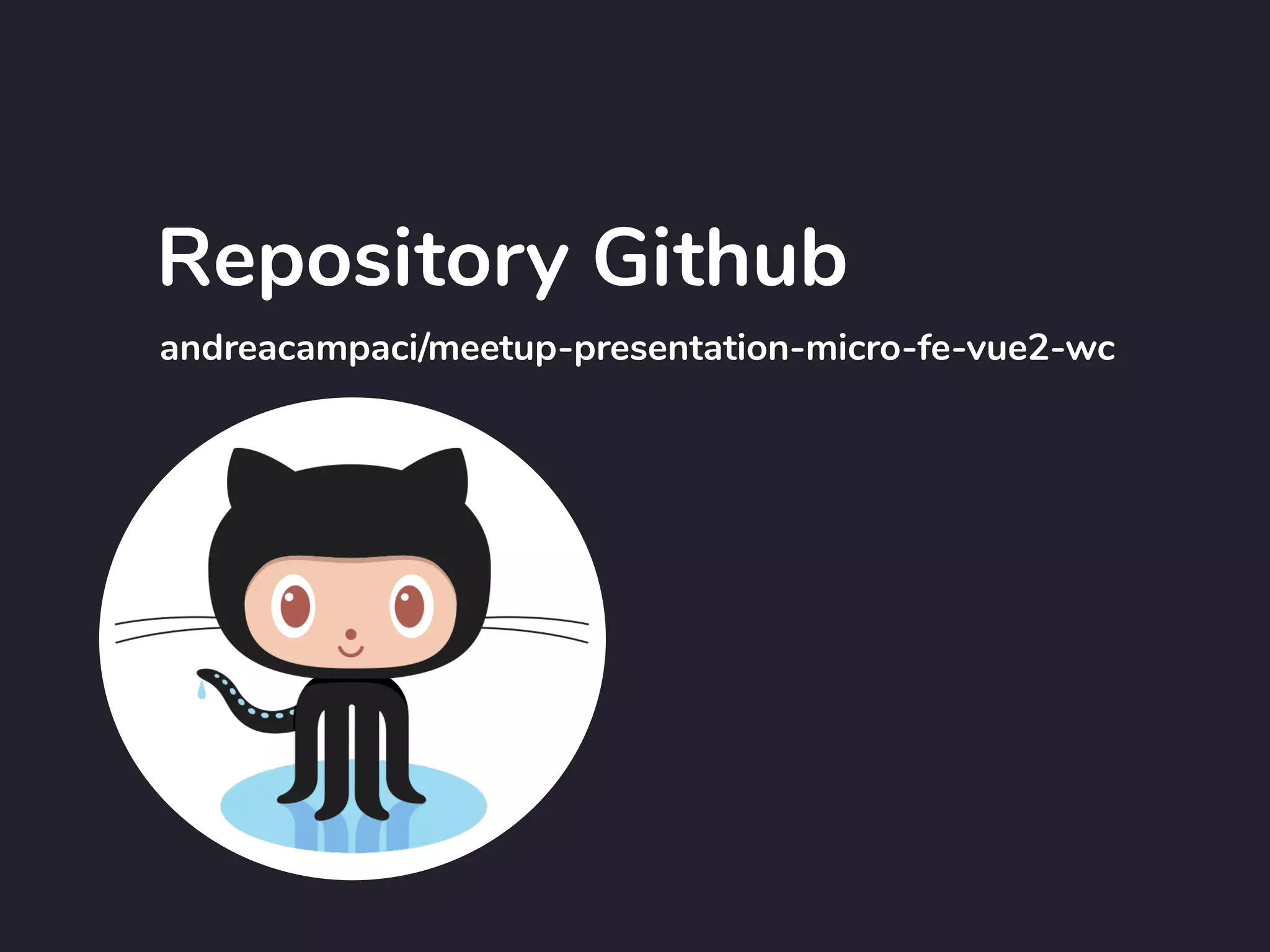 andreacampaci/meetup-presentation-micro-fe-vue2-wc
Repository Github
 