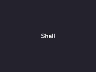 Shell
 