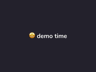 🤩 demo time
 