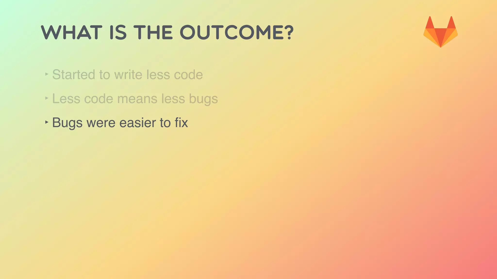 WHAT IS THE OUTCOME?
‣ Started to write less code
‣ Less code means less bugs
‣ Bugs were easier to ﬁx
 