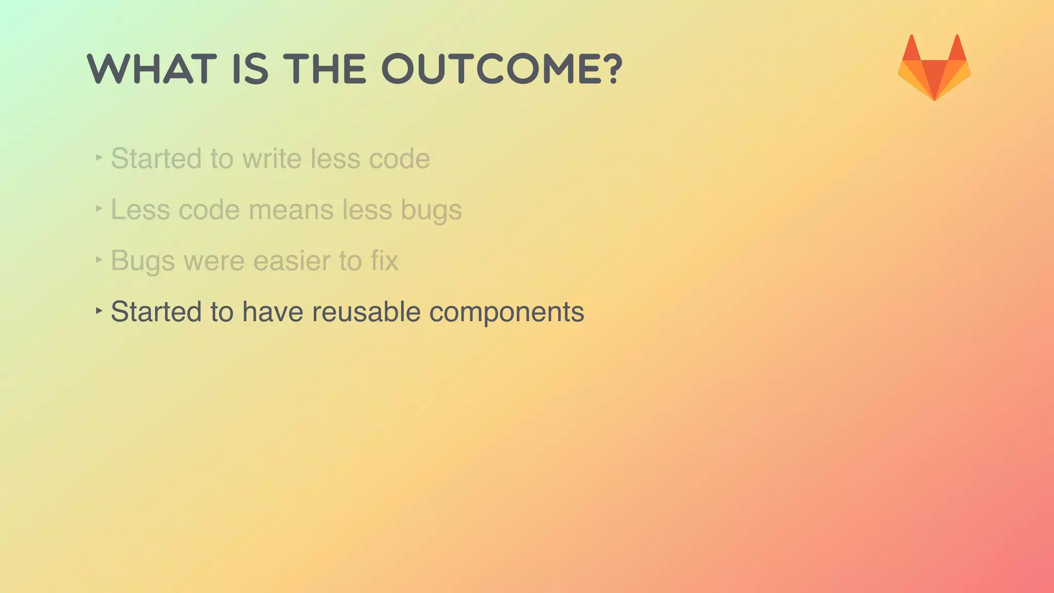 WHAT IS THE OUTCOME?
‣ Started to write less code
‣ Less code means less bugs
‣ Bugs were easier to ﬁx
‣ Started to have reusable components
 