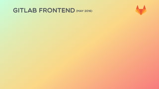 GITLAB FRONTEND (MAY 2016)
 