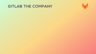 GITLAB THE COMPANY
 