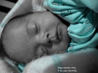 Siga siendo niño, Y en paz dormirá, 