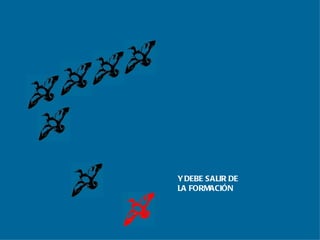 Y DEBE SALIR DE LA FORMACIÓN 